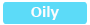 Oily